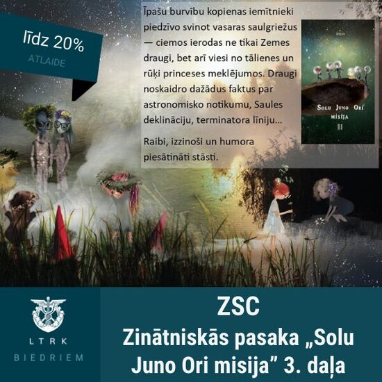 Līdz 20% atlaide zinātniskās pasakas jaunajai sērijai „Solu Juno Ori misija” 3. daļa.